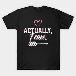 Actually I Can T-Shirt